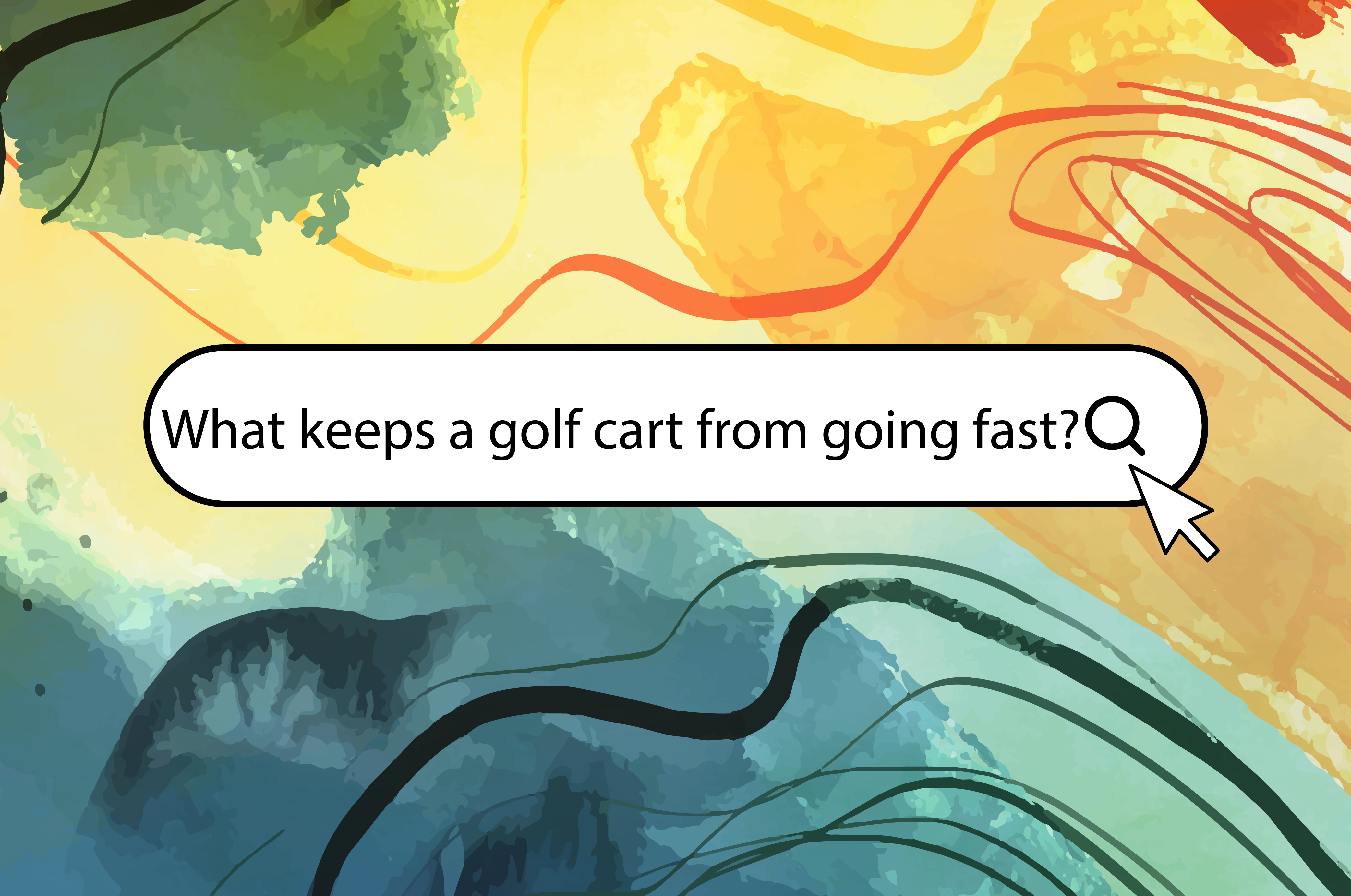 What keeps a golf cart from going fast?